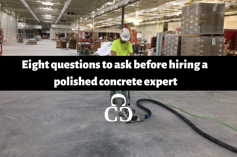 Eight question to ask before hiring a polished concrete expert