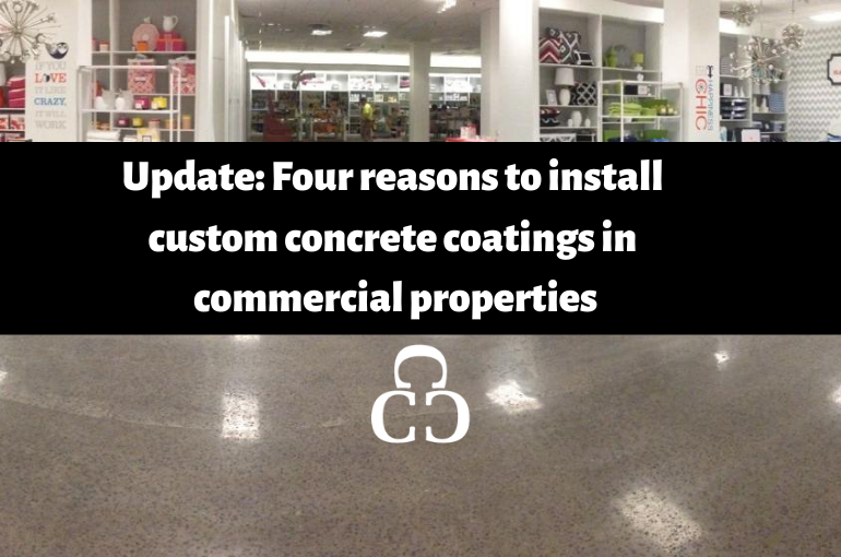 Update: Four reasons to install custom concrete coatings in commercial properties